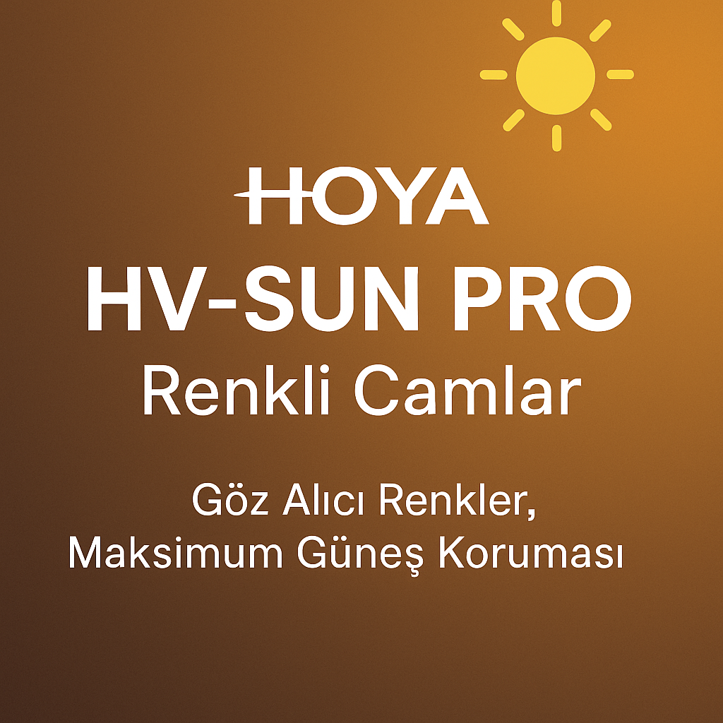 Hoya 1.5 & 1.6 HV-Sun Pro Yurtdışı Stok Camlar