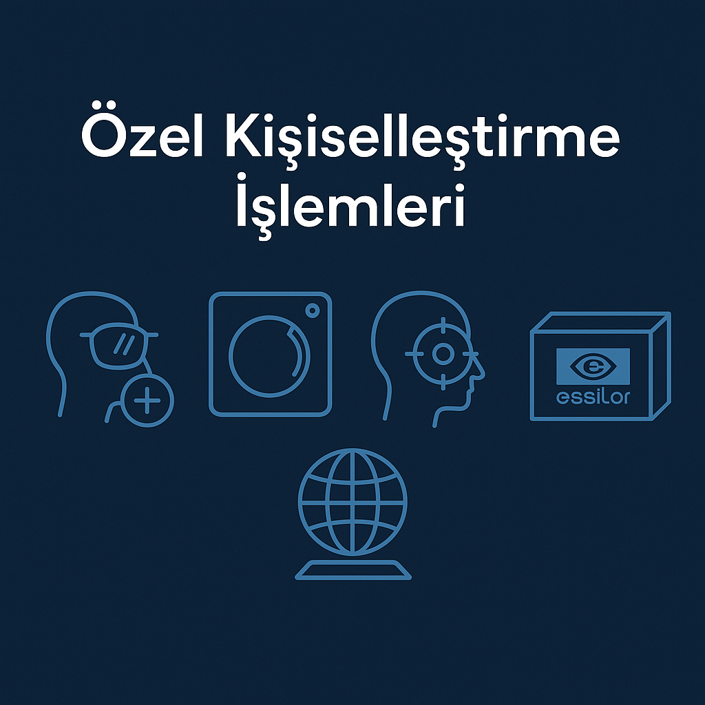 Essilör Camlarda Kişiselleştirme Seçenekleri ve Özel İşlemler